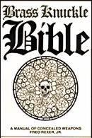 Brass Knuckle Bible: A Manual of Concealed Weapons by Rexer, Fred Jr. by Rexer, Fred Jr.