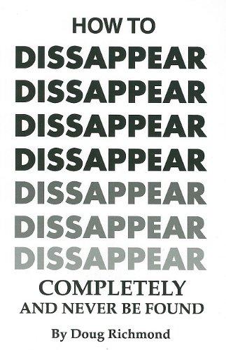 How to Disappear Completely and Never Be Found