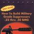 How to Build Military Grade Suppressors