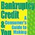 Bankruptcy, Credit and You